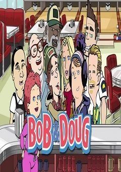 Bob and Doug