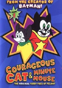 Courageous Cat and Minute Mouse