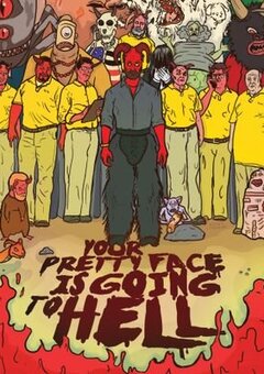 Your Pretty Face Is Going to Hell: The Cartoon